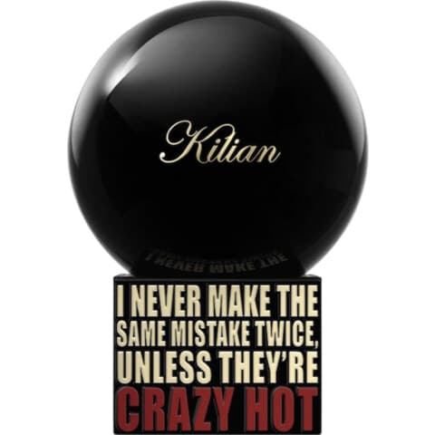 I Never Make The Same Mistake Twice, Unless They're Crazy Hot