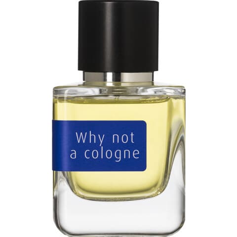 Why Not A Cologne